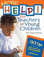 More Help! For Teachers of Young Children (99 Tips to Promote Intellectual Development and Creativity) - 9781412924450 by Gwen Snyder Kaltman, 9781412924450