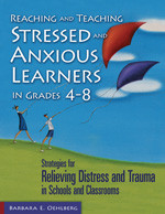Reaching and Teaching Stressed and Anxious Learners in Grades 4-8 - 9781412917247 by Barbara E. Oehlberg, 9781412917247