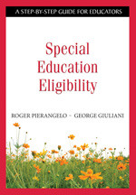 Special Education Eligibility (A Step-by-Step Guide for Educators) by Roger Pierangelo, George Giuliani, 9781412917858