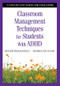 Classroom Management Techniques for Students With ADHD (A Step-by-Step Guide for Educators) - 9781412917889 by Roger Pierangelo, George Giuliani, 9781412917889