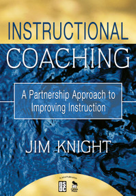 Instructional Coaching (A Partnership Approach to Improving Instruction) by Jim Knight, 9781412927246