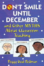 Don′t Smile Until December, and Other Myths About Classroom Teaching by Peggy Deal Redman, 9781412925532