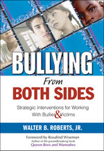 Bullying From Both Sides (Strategic Interventions for Working With Bullies & Victims) by Walter B. Roberts, Jr., 9781412925792