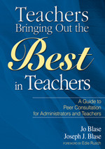 Teachers Bringing Out the Best in Teachers (A Guide to Peer Consultation for Administrators and Teachers) - 9781412925969 by Jo Blase, Joseph Blase, 9781412925969