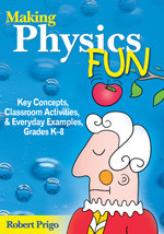 Making Physics Fun (Key Concepts, Classroom Activities, and Everyday Examples, Grades K-8) - 9781412926638 by Robert Prigo, 9781412926638