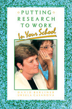 Putting Research to Work in Your School by David C. Berliner, Ursula Casanova, 9781575170640