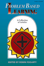 Problem Based Learning (A Collection of Articles) by Robin J. Fogarty, 9781575170473