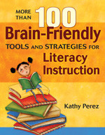 More Than 100 Brain-Friendly Tools and Strategies for Literacy Instruction by Kathy Perez, 9781412926928