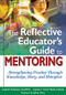 The Reflective Educator's Guide to Mentoring (Strengthening Practice Through Knowledge, Story, and Metaphor) by Diane Yendol-Hoppey, Nancy Fichtman Dana, 9781412938624