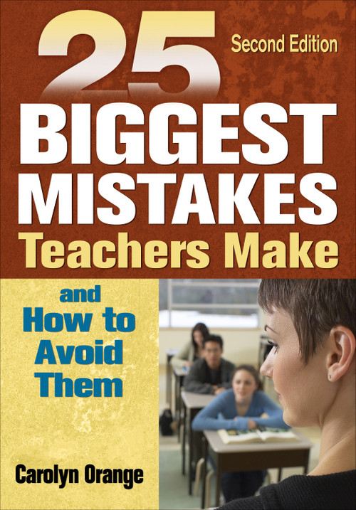 25 Biggest Mistakes Teachers Make and How to Avoid Them - 9781412937870 by Carolyn Orange, 9781412937870