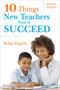 Ten Things New Teachers Need to Succeed by Robin J. Fogarty, 9781412938921