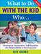 What to Do With the Kid Who... (Developing Cooperation, Self-Discipline, and Responsibility in the Classroom) by Kay Burke, 9781412937016