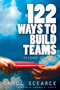 122 Ways to Build Teams - 9781412944588 by Carol Scearce, 9781412944588