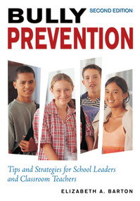 Bully Prevention (Tips and Strategies for School Leaders and Classroom Teachers) by Elizabeth A. Barton, 9781412939188