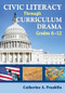 Civic Literacy Through Curriculum Drama, Grades 6-12 by Catherine A. Franklin, 9781412939287