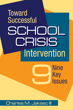 Toward Successful School Crisis Intervention (9 Key Issues) by Charles M. Jaksec III, 9781412948883