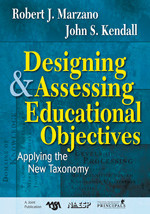 Designing and Assessing Educational Objectives (Applying the New Taxonomy) by Robert J. Marzano, John S. Kendall, 9781412940351