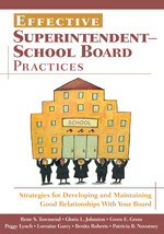 Effective Superintendent-School Board Practices (Strategies for Developing and Maintaining Good Relationships With Your Board) by Rene S. Townsend, Gloria L. Johnston, Gwen E. Gross, Peggy Lynch, Lorraine Garcy, Benita Roberts, Patricia B. Novotney, 9781412940412