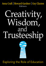 Creativity, Wisdom, and Trusteeship (Exploring the Role of Education) - 9781412949408 by Anna Craft, Howard Gardner, Guy Claxton, 9781412949408