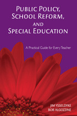 Public Policy, School Reform, and Special Education (A Practical Guide for Every Teacher) by Jim Ysseldyke, Bob Algozzine, 9781412938990