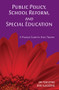 Public Policy, School Reform, and Special Education (A Practical Guide for Every Teacher) by Jim Ysseldyke, Bob Algozzine, 9781412938990