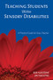 Teaching Students With Sensory Disabilities (A Practical Guide for Every Teacher) by Bob Algozzine, Jim Ysseldyke, 9781412939003