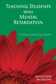 Teaching Students With Mental Retardation (A Practical Guide for Every Teacher) - 9781412939522 by Bob Algozzine, Jim Ysseldyke, 9781412939522