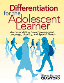 Differentiation for the Adolescent Learner (Accommodating Brain Development, Language, Literacy, and Special Needs) by Glenda Beamon Crawford, 9781412940542