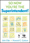 So Now You′re the Superintendent! by John Eller, Howard C. Carlson, 9781412941723