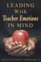 Leading With Teacher Emotions in Mind by Kenneth Leithwood, Brenda Beatty, 9781412941457