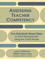 Assessing Teacher Competency (Five Standards-Based Steps to Valid Measurement Using the CAATS Model) by Judy R. Wilkerson, William Steve Lang, 9781412941198