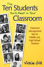 The Ten Students You′ll Meet in Your Classroom (Classroom Management Tips for Middle and High School Teachers) by Vickie Gill, 9781412949125
