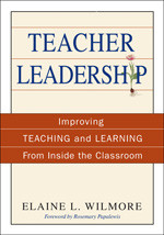 Teacher Leadership (Improving Teaching and Learning From Inside the Classroom) by Elaine L. Wilmore, 9781412949057
