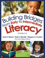 Building Bridges From Early to Intermediate Literacy, Grades 2-4 by Sarah F. Mahurt, Ruth E. Metcalfe, Margaret A. Gwyther, 9781412949637