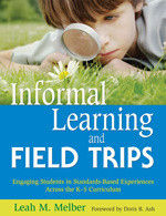 Informal Learning and Field Trips (Engaging Students in Standards-Based Experiences Across the K-5 Curriculum) - 9781412949798 by Leah M. Melber, 9781412949798