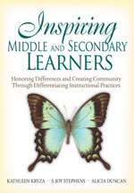 Inspiring Middle and Secondary Learners (Honoring Differences and Creating Community Through Differentiating Instructional Practices) by Kathleen Kryza, S. Joy Stephens, Alicia Duncan, 9781412949033