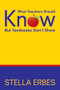 What Teachers Should Know But Textbooks Don′t Show by Stella Erbes, 9781412950688