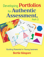 Developing Portfolios for Authentic Assessment, PreK-3 (Guiding Potential in Young Learners) - 9781412954822 by Bertie Kingore, 9781412954822