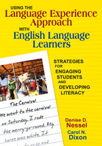 Using the Language Experience Approach With English Language Learners (Strategies for Engaging Students and Developing Literacy) by Denise D. Nessel, Carol N. Dixon, 9781412955058