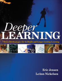 Deeper Learning (7 Powerful Strategies for In-Depth and Longer-Lasting Learning) by Eric Jensen, LeAnn Nickelsen, 9781412952040