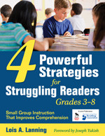 Four Powerful Strategies for Struggling Readers, Grades 3-8 (Small Group Instruction That Improves Comprehension) by Lois A. Lanning, 9781412957274