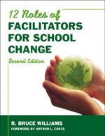 Twelve Roles of Facilitators for School Change by R. Bruce Williams, 9781412961134