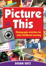 Picture This (Photography Activities for Early Childhood Learning) by Susan Entz, 9781412971287