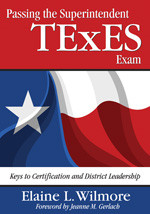 Passing the Superintendent TExES Exam (Keys to Certification and District Leadership) by Elaine L. Wilmore, 9781412956192