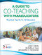 A Guide to Co-Teaching With Paraeducators (Practical Tips for K-12 Educators) by Ann I. Nevin, Richard A. Villa, Jacqueline S. Thousand, 9781412957649