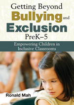 Getting Beyond Bullying and Exclusion, PreK-5 (Empowering Children in Inclusive Classrooms) - 9781412957229 by Ronald Mah, 9781412957229