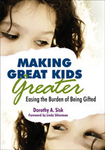 Making Great Kids Greater (Easing the Burden of Being Gifted) - 9781412958714 by Dorothy A. Sisk, 9781412958714