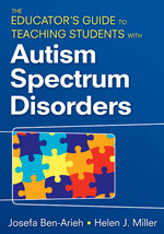 The Educator′s Guide to Teaching Students With Autism Spectrum Disorders by Josefa Ben-Arieh, Helen J. Miller, 9781412957762