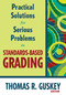 Practical Solutions for Serious Problems in Standards-Based Grading by Thomas R. Guskey, 9781412967259