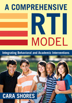 A Comprehensive RTI Model (Integrating Behavioral and Academic Interventions) by Cara Shores, 9781412962957